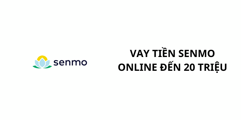 Senmo – Vay tiền online cấp tốc đến 20 triệu